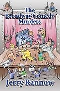 Kartonierter Einband The Broadway Comedy Murders von Jerry Rannow