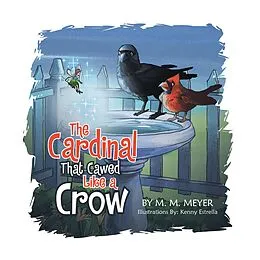 E-Book (epub) The Cardinal That Cawed Like a Crow von M. M. Meyer