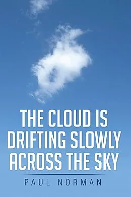E-Book (epub) The Cloud Is Drifting Slowly Across the Sky von Paul Norman