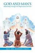 E-Book (epub) God and Man's Relationship Through the Dispensations of Time von Marion Tripp