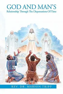 E-Book (epub) God and Man's Relationship Through the Dispensations of Time von Marion Tripp