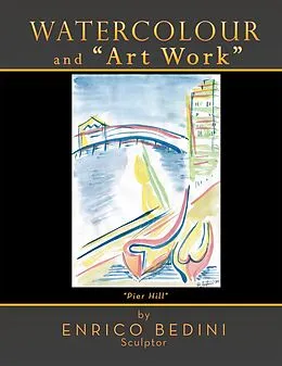 E-Book (epub) W a T E R C O L O U R and "A R T W O R K S" von Enrico Bedini