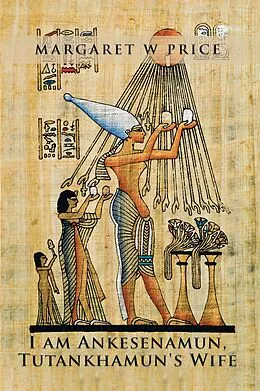 E-Book (epub) I Am Ankesenamun, Tutankhamun's Wife von Margaret W Price