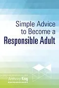 E-Book (epub) Simple Advice to Become a Responsible Adult von Anthony King