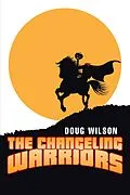 E-Book (epub) The Changeling Warriors von Doug Wilson
