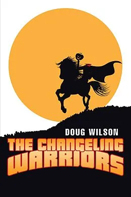 E-Book (epub) The Changeling Warriors von Doug Wilson