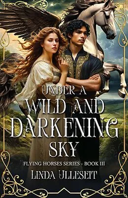 E-Book (epub) Under a Wild and Darkening Sky (Flying Horse Books, #3) von Linda Ulleseit