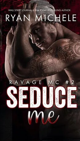 E-Book (epub) Seduce Me (Ravage MC#2) von Ryan Michele