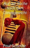 E-Book (epub) Auf der Suche nach dem Gleichgewicht von Paul Schenke