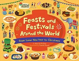 E-Book (epub) Feasts and Festivals Around the World: From Lunar New Year to Christmas von Alice B. McGinty