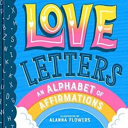 E-Book (epub) Love Letters: An Alphabet of Affirmations (A Little Bee Books Board Book for All Ages) von Little Bee Books