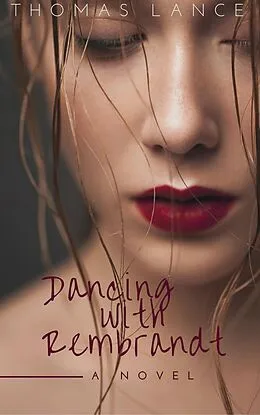 E-Book (epub) Dancing with Rembrandt von Thomas Lance
