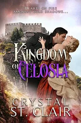 E-Book (epub) Kingdom of Celosia:Hearts On Fire Amongst Cold Shadows von AuthorCrystalStClair