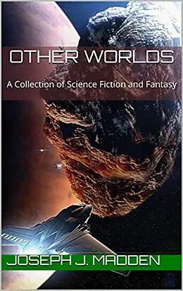 E-Book (epub) Other Worlds: A Collection of Science Fiction and Fantasy von Joseph J. Madden