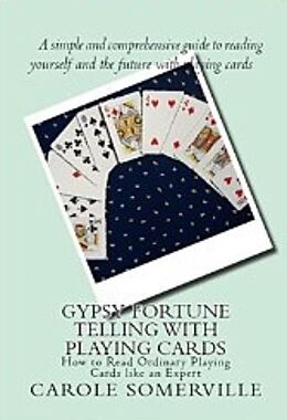 eBook (epub) Gypsy Fortune Telling with Playing Cards - How to Read Ordinary Playing Cards Like an Expert de Carole Somerville