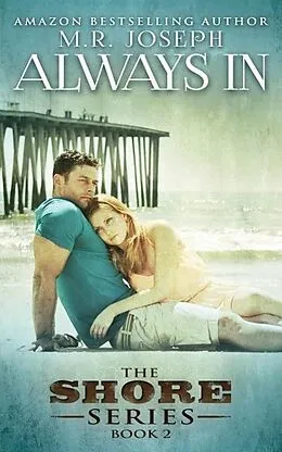 E-Book (epub) Always In (The Shore Series Book 2) von M. R. Joseph