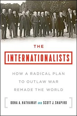 E-Book (epub) The Internationalists von Oona A. Hathaway, Scott J. Shapiro