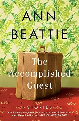 E-Book (epub) The Accomplished Guest von Ann Beattie