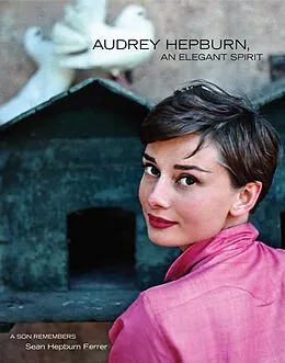 E-Book (epub) Audrey Hepburn, An Elegant Spirit von Sean Hepburn Ferrer