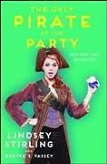 Couverture cartonnée The Only Pirate at the Party de Lindsey Stirling, Brooke S. Passey