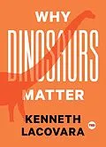 E-Book (epub) Why Dinosaurs Matter von Kenneth Lacovara