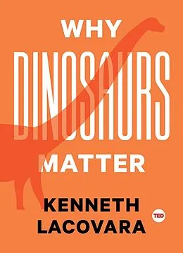 E-Book (epub) Why Dinosaurs Matter von Kenneth Lacovara