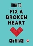 Fester Einband How to Fix a Broken Heart von Guy Winch