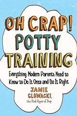 eBook (epub) Oh Crap! Potty Training de Jamie Glowacki