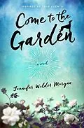 E-Book (epub) Come to the Garden von Jennifer Wilder Morgan