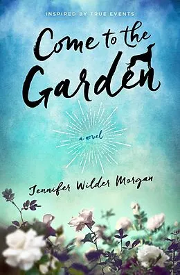 E-Book (epub) Come to the Garden von Jennifer Wilder Morgan