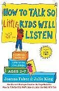 Couverture cartonnée How to Talk So Little Kids Will Listen de Joanna Faber, Julie King