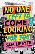 Kartonierter Einband No One Left to Come Looking for You von Sam Lipsyte
