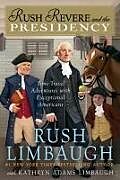Fester Einband Rush Revere and the Presidency von Rush Limbaugh, Kathryn Adams Limbaugh
