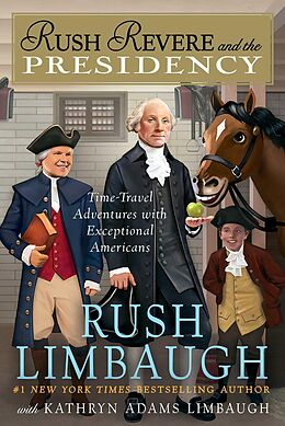 E-Book (epub) Rush Revere and the Presidency von Rush Limbaugh, Kathryn Adams Limbaugh