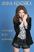 Couverture cartonnée Scrappy Little Nobody de Anna Kendrick