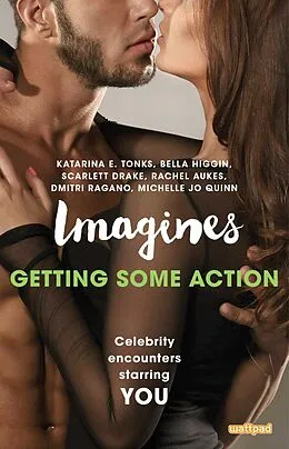 E-Book (epub) Imagines: Getting Some Action von Rachel Aukes, Scarlett Drake, Bella Higgin