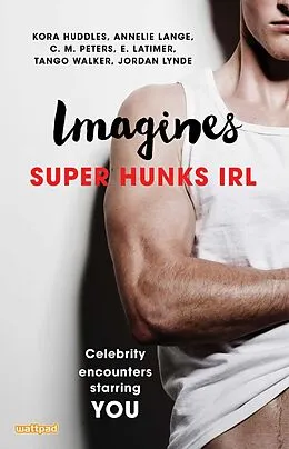 E-Book (epub) Imagines: Super Hunks IRL von Kora Huddles, Annelie Lange, E. Latimer