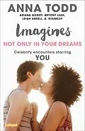 E-Book (epub) Imagines: Not Only in Your Dreams von Anna Todd, A. Evansley, Ariana Godoy