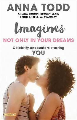 E-Book (epub) Imagines: Not Only in Your Dreams von Anna Todd, A. Evansley, Ariana Godoy