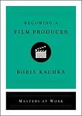 E-Book (epub) Becoming a Film Producer von Boris Kachka