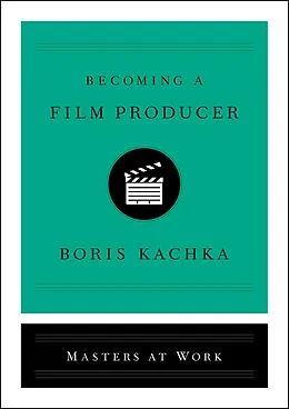 E-Book (epub) Becoming a Film Producer von Boris Kachka