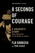 E-Book (epub) 8 Seconds of Courage von Flo Groberg, Tom Sileo