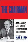 E-Book (epub) The Chairman: John J McCloy & The Making of the American Establishment von Kai Bird