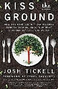 Kartonierter Einband Kiss the Ground von Josh Tickell, Terry Tamminen
