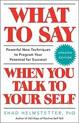 Livre Broché What to Say When You Talk to Your Self von Shad Helmstetter