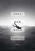 Livre Relié Love Her Wild de Atticus