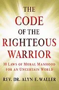 E-Book (epub) Code of the Righteous Warrior von Alyn E. Waller