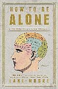 Couverture cartonnée How to Be Alone de Lane Moore