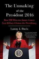 E-Book (epub) The Unmaking of the President 2016 von Lanny J. Davis