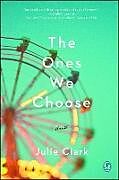 Couverture cartonnée The Ones We Choose de Julie Clark